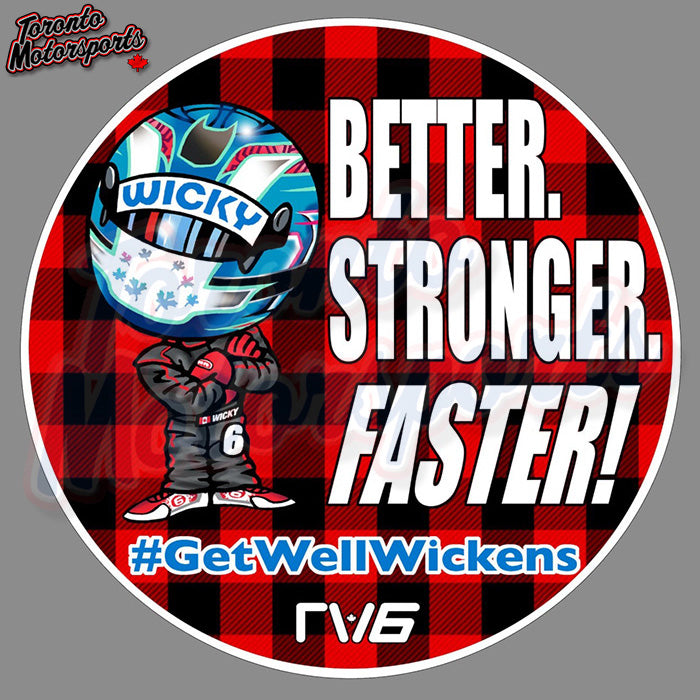 Robert Wickens "BETTER. STRONGER. FASTER." #GetWellWickens -  Die Cut Vinyl Sticker #WICKY-BSF